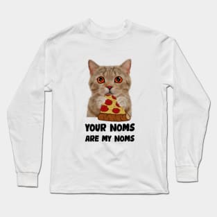 Cat Eating Pizza Your noms are my noms, Funny Long Sleeve T-Shirt